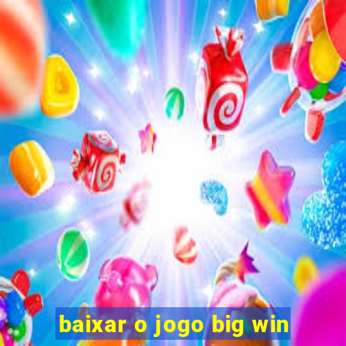 baixar o jogo big win